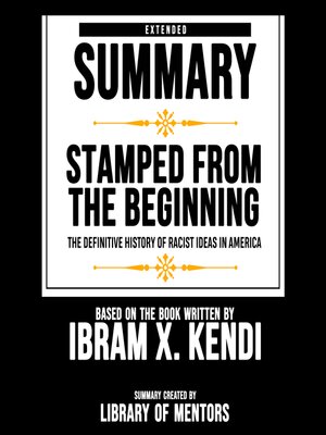 cover image of Extended Summary of Stamped From the Beginning--The Definitive History of Racist Ideas In America